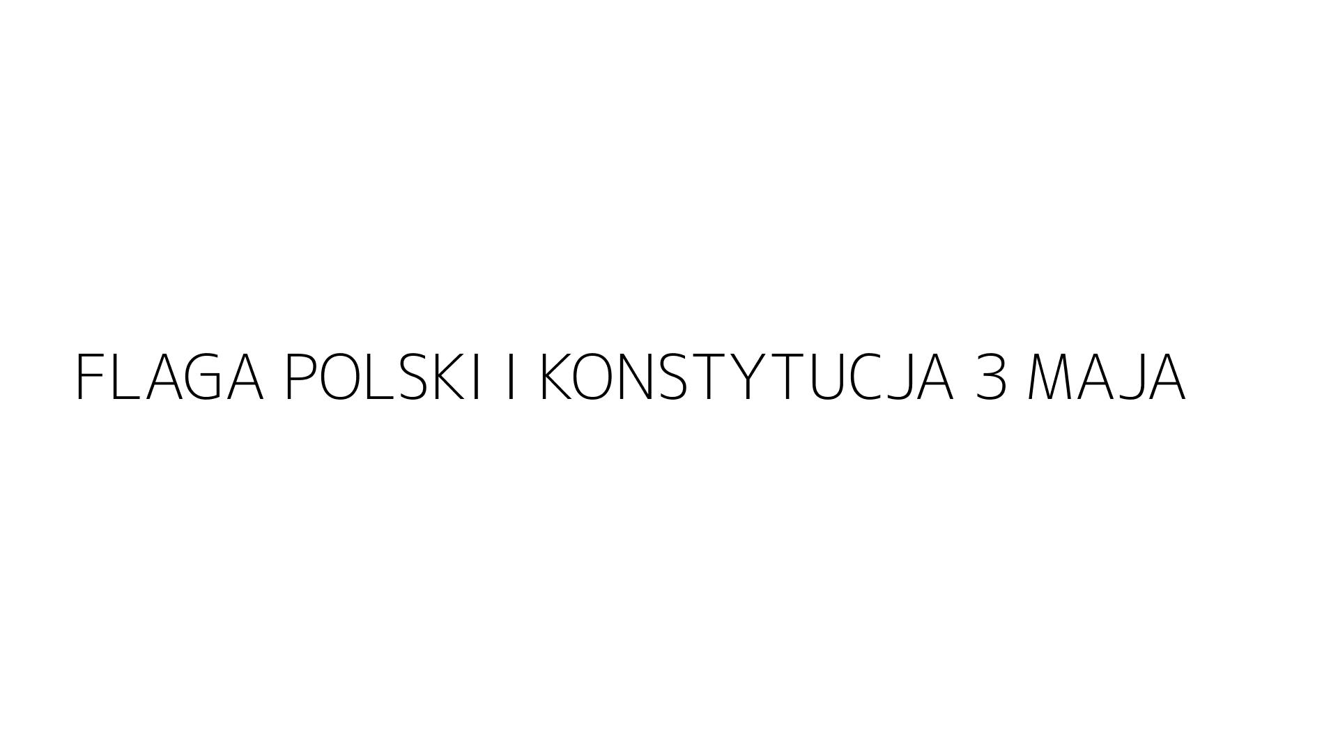 FLAGA POLSKI I KONSTYTUCJA 3 MAJA